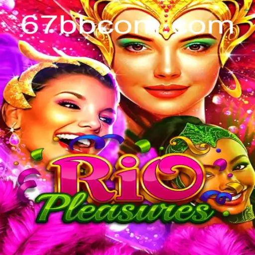 Descubra o Fascinante Mundo de RioPleasures e a Chave do Sucesso com 67bb com